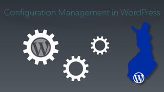 Configuration Management in WordPress
 