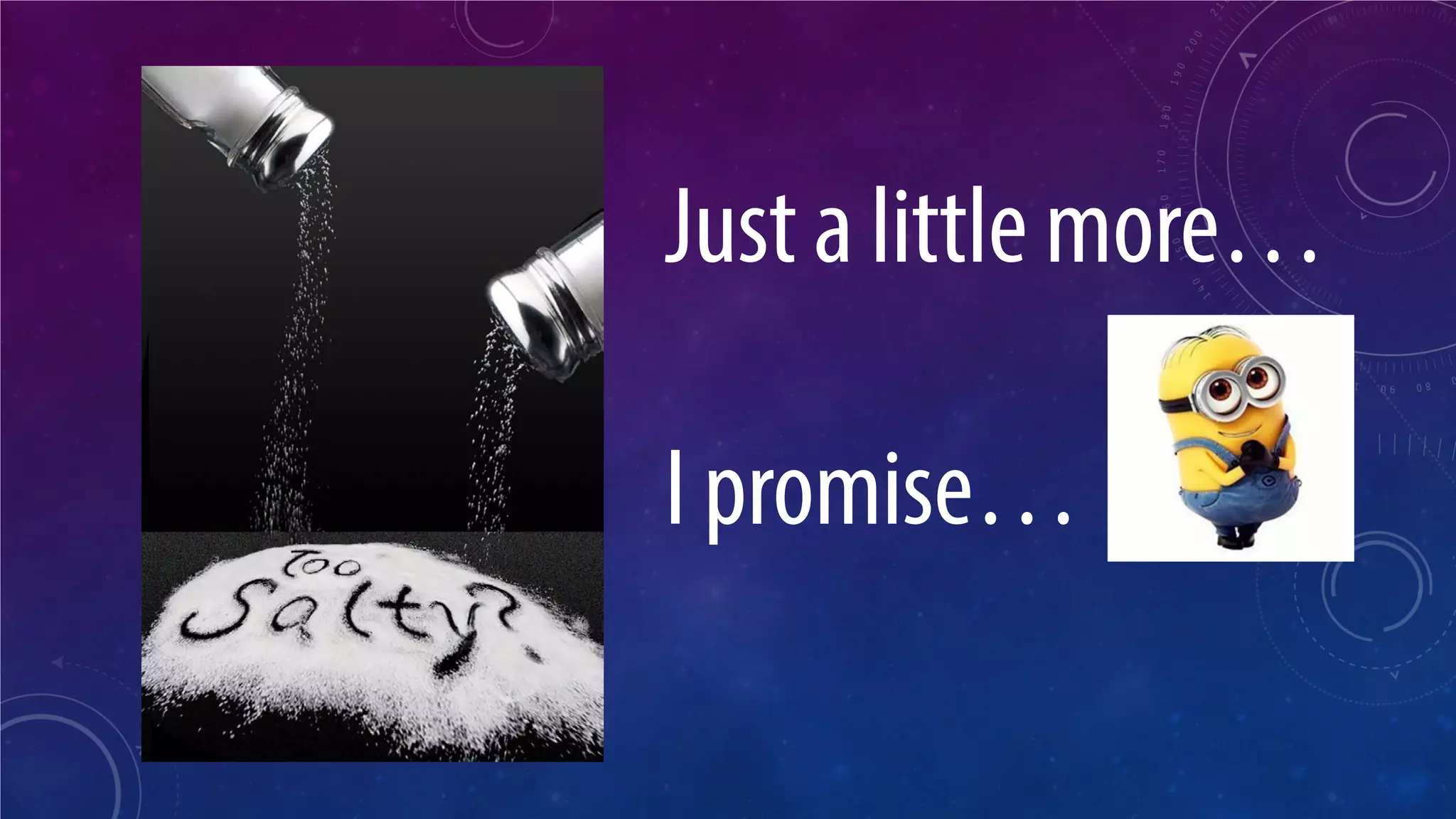 Just a little more… I promise…  