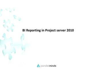 BI Reporting in Project server 2010 
