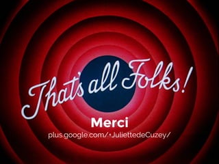 Merci
plus.google.com/+JuliettedeCuzey/
 