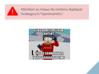 Attention au risque de contenu dupliqué
%category%/%postname%/
 