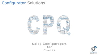 Sales Configurators
for
C ranes
Configurator Solutions
 