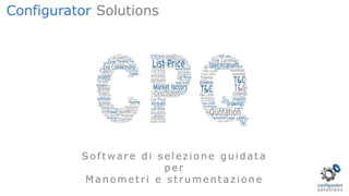 Software di selezione guidata
per
Manometri e strumentaz ione
Configurator Solutions
 
