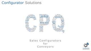 Sales Configurators
for
C onveyors
Configurator Solutions
 