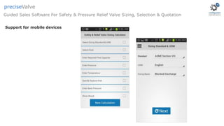 Guided Sales Software For Safety & Pressure Relief Valve Sizing, Selection & Quotation
preciseValve
Support for mobile devices
 