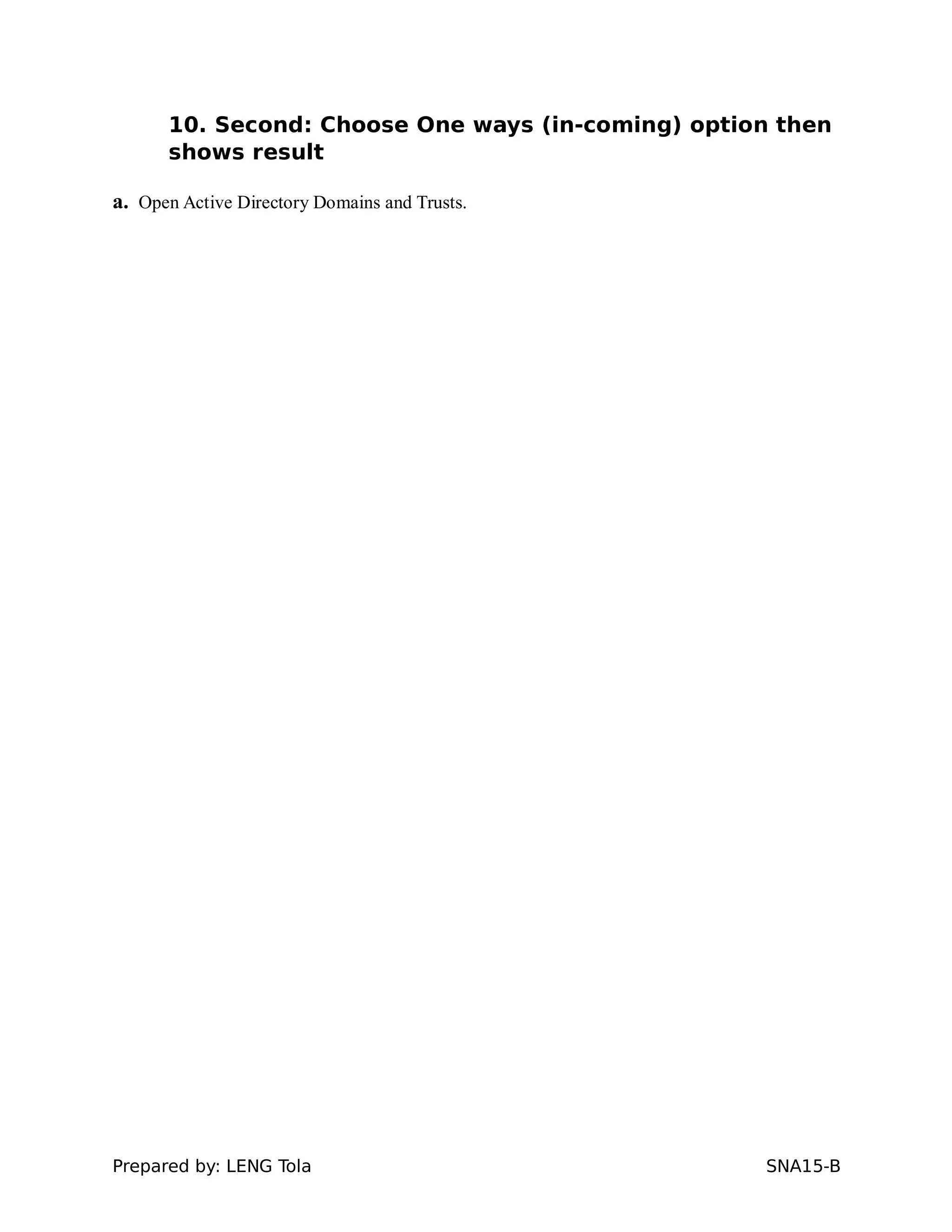 10. Second: Choose One ways (in-coming) option then
shows result
a. Open Active Directory Domains and Trusts.
Prepared by: LENG Tola SNA15-B
 