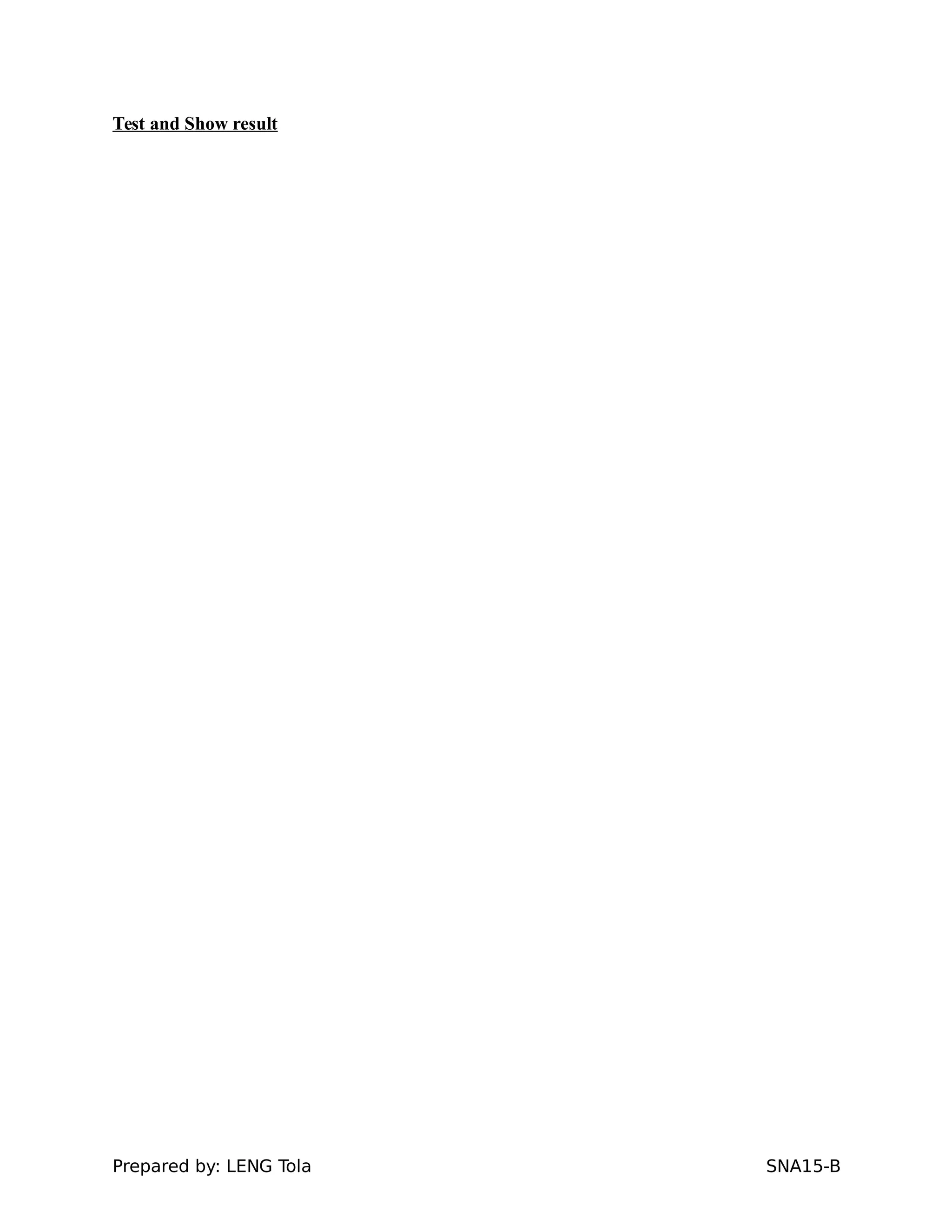 Test and Show result
Prepared by: LENG Tola SNA15-B
 