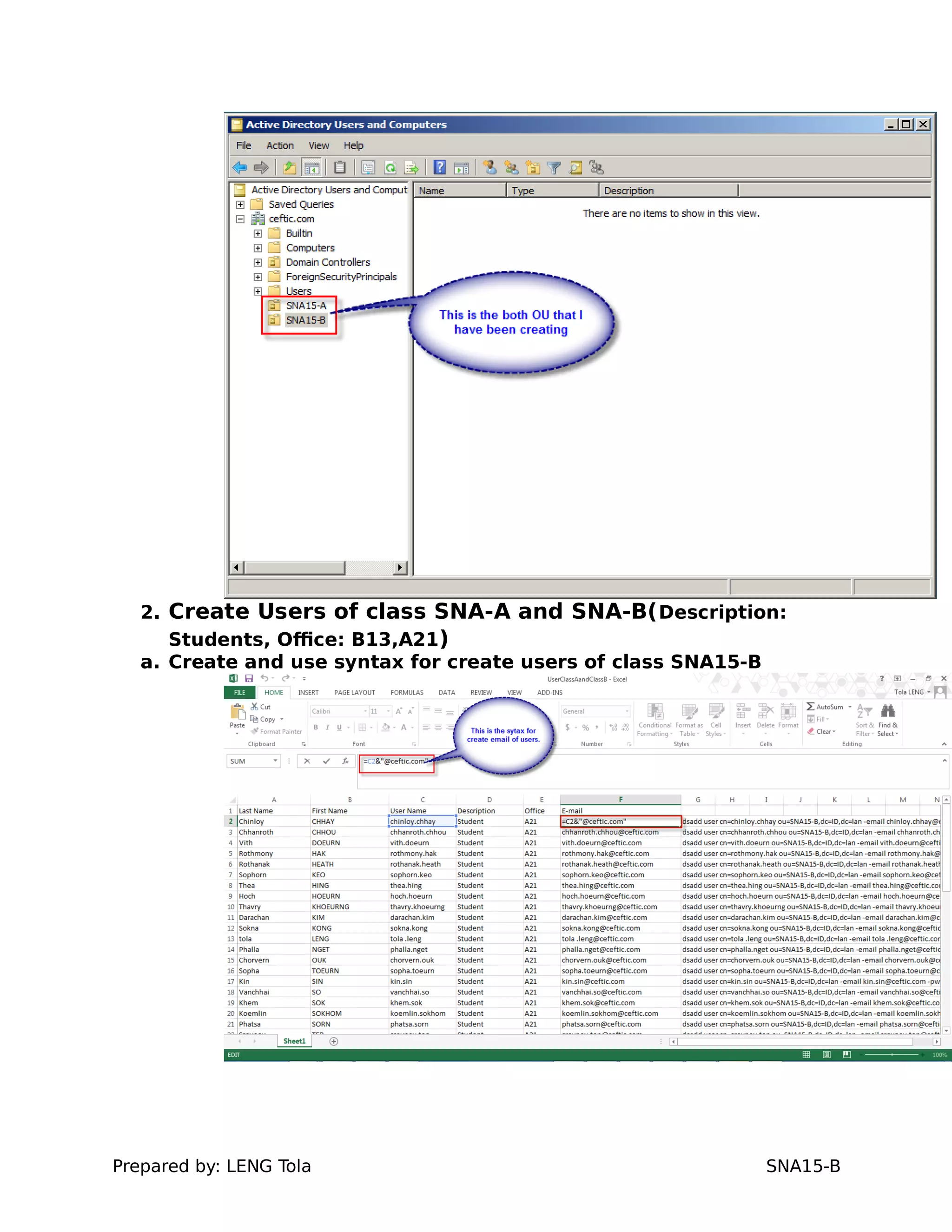 2. Create Users of class SNA-A and SNA-B(Description:
Students, Office: B13,A21)
a. Create and use syntax for create users of class SNA15-B
Prepared by: LENG Tola SNA15-B
 