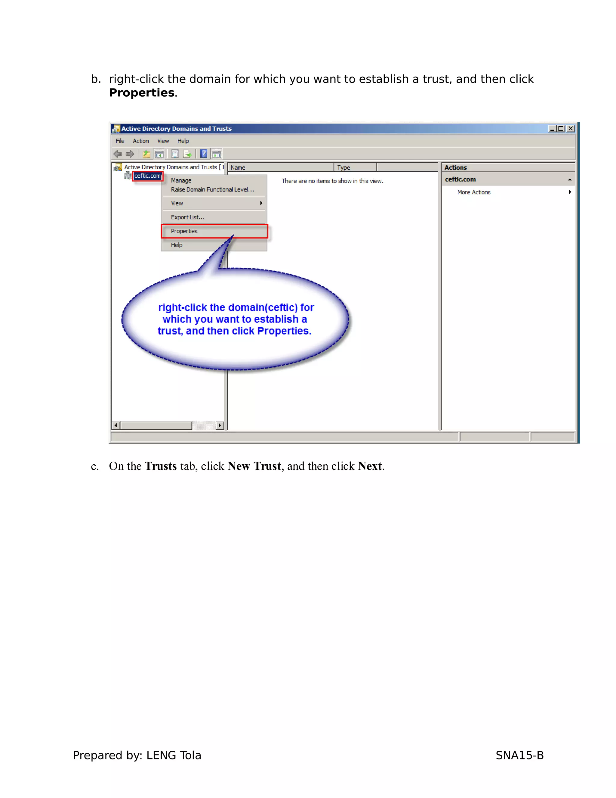 b. right-click the domain for which you want to establish a trust, and then click
Properties.
c. On the Trusts tab, click New Trust, and then click Next.
Prepared by: LENG Tola SNA15-B
 