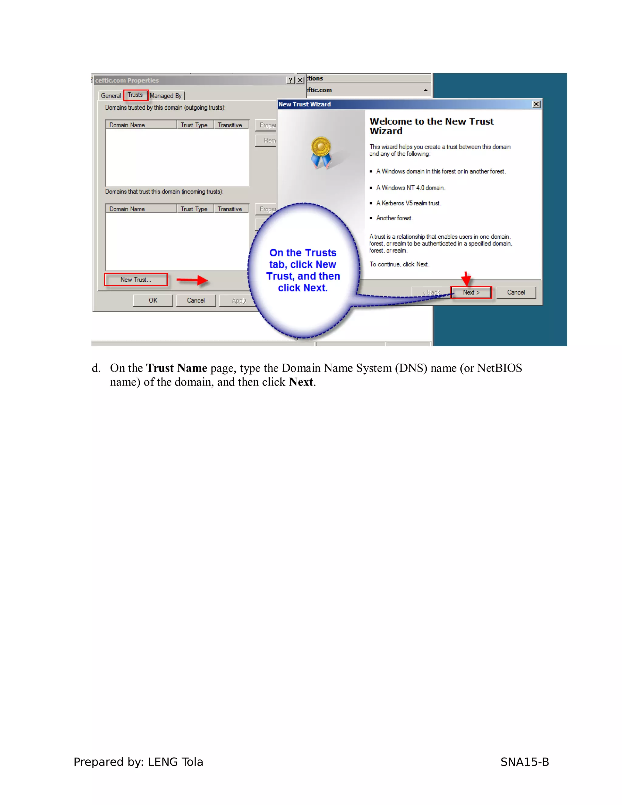 d. On the Trust Name page, type the Domain Name System (DNS) name (or NetBIOS
name) of the domain, and then click Next.
Prepared by: LENG Tola SNA15-B
 