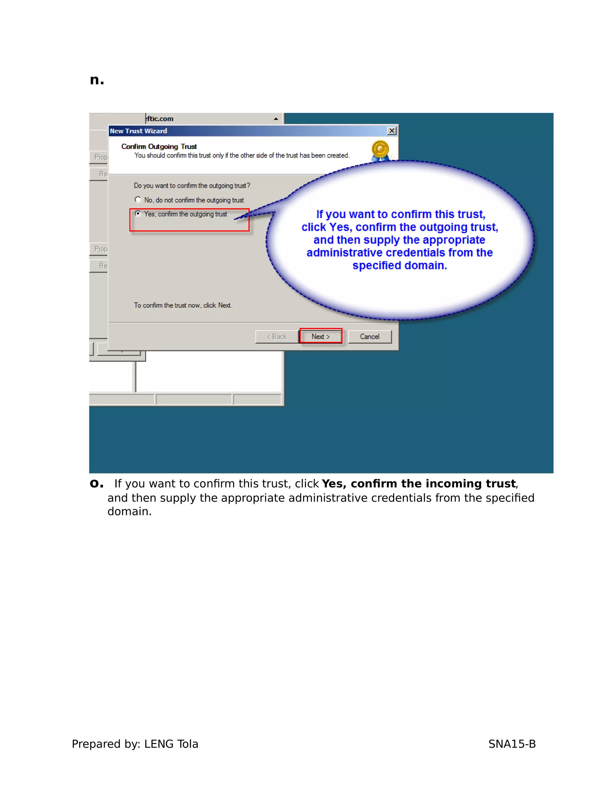 n.
o. If you want to confirm this trust, click Yes, confirm the incoming trust,
and then supply the appropriate administrative credentials from the specified
domain.
Prepared by: LENG Tola SNA15-B
 