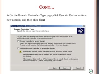 91
 On the Domain Controller Type page, click Domain Controller for a
new domain, and then click Next
CONT…
 