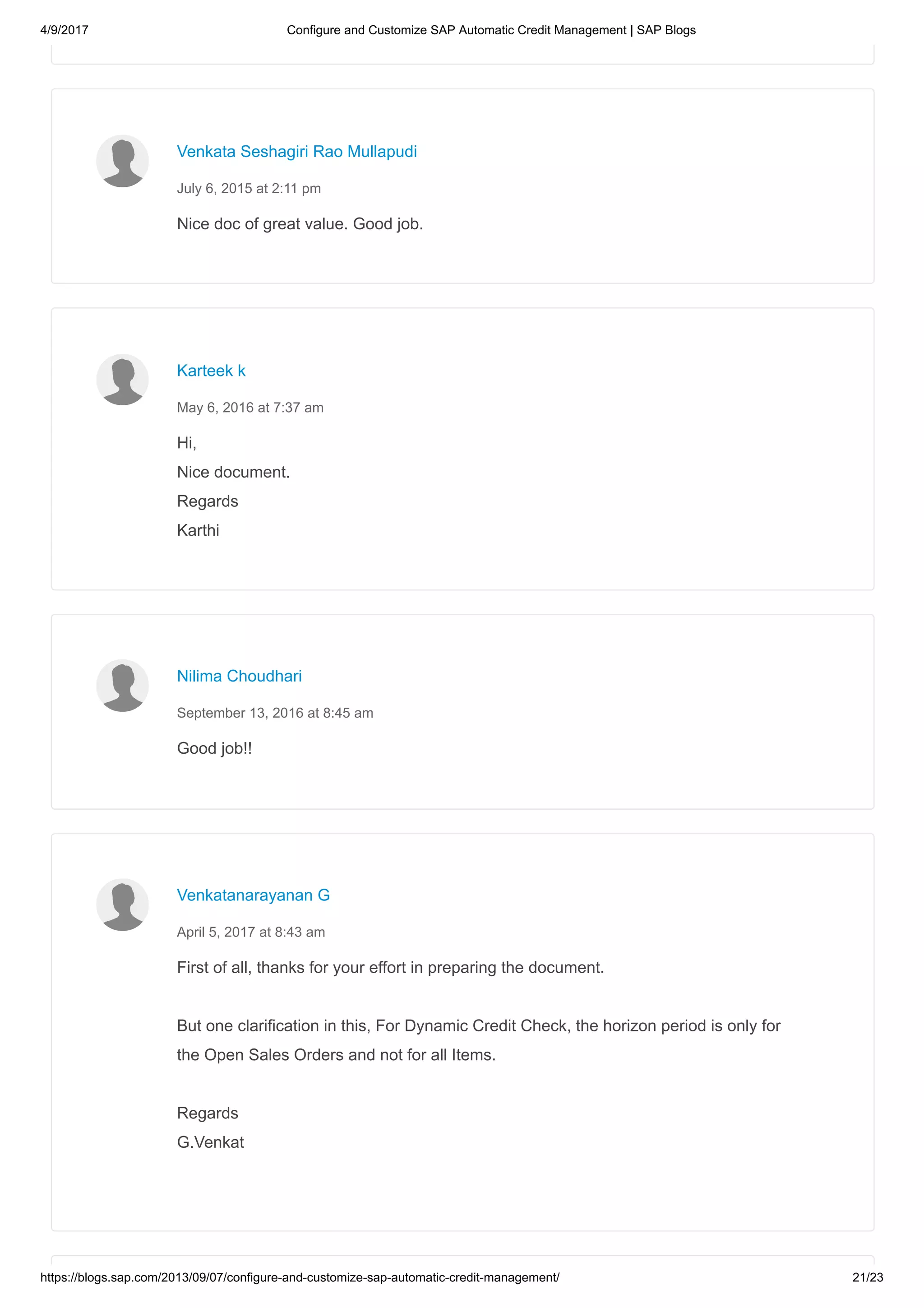 4/9/2017 Configure and Customize SAP Automatic Credit Management | SAP Blogs
https://blogs.sap.com/2013/09/07/configure-and-customize-sap-automatic-credit-management/ 21/23
Nice doc of great value. Good job.
Venkata Seshagiri Rao Mullapudi
July 6, 2015 at 2:11 pm
Hi,
Nice document.
Regards
Karthi
Karteek k
May 6, 2016 at 7:37 am
Good job!!
Nilima Choudhari
September 13, 2016 at 8:45 am
First of all, thanks for your effort in preparing the document.
But one clarification in this, For Dynamic Credit Check, the horizon period is only for
the Open Sales Orders and not for all Items.
Regards
G.Venkat
Venkatanarayanan G
April 5, 2017 at 8:43 am
 