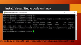 Install Visual Studio code on linux
2. sudo mv microsoft.gpg /etc/apt/trusted.gpg.d/microsoft.gpg
 