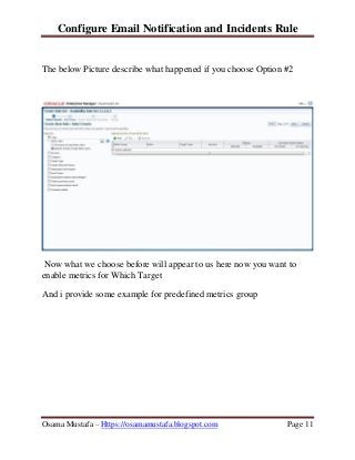 Configure Email Notification and Incidents Rule
Osama Mustafa – Https://osamamustafa.blogspot.com Page 11
The below Pictur...