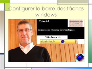 Configurer la barre des tâches
windows
 