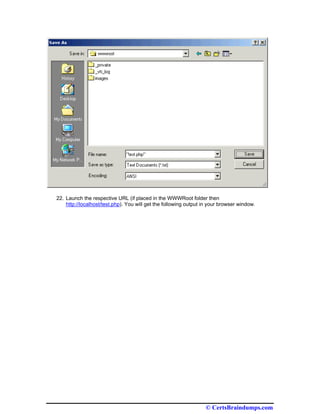 22. Launch the respective URL (if placed in the WWWRoot folder then
    http://localhost/test.php). You will get the following output in your browser window.




                                                                  © CertsBraindumps.com
 