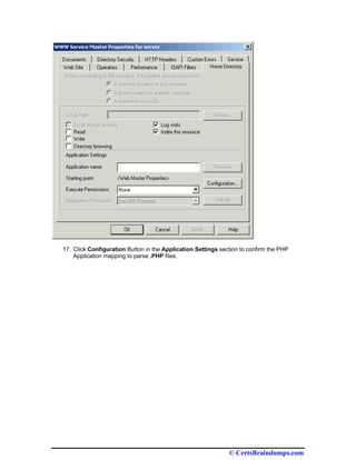 17. Click Configuration Button in the Application Settings section to confirm the PHP
    Application mapping to parse .PHP files.




                                                              © CertsBraindumps.com
 