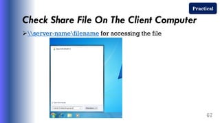 Check Share File On The Client Computer
server-namefilename for accessing the file
67
Practical
 