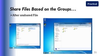 Share Files Based on the Groups…
After unshared File
70
Practical
 