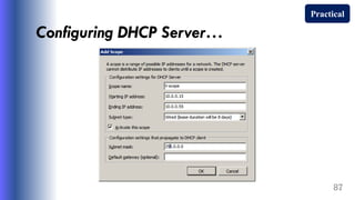 Configuring DHCP Server…
87
Practical
 