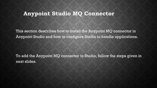 MQ CONNECTOR IN ANYPOINT STUDIO | PPT