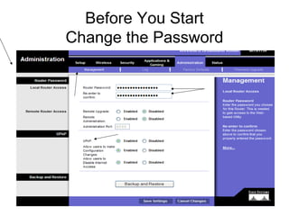 11
Before You Start
Change the Password
 