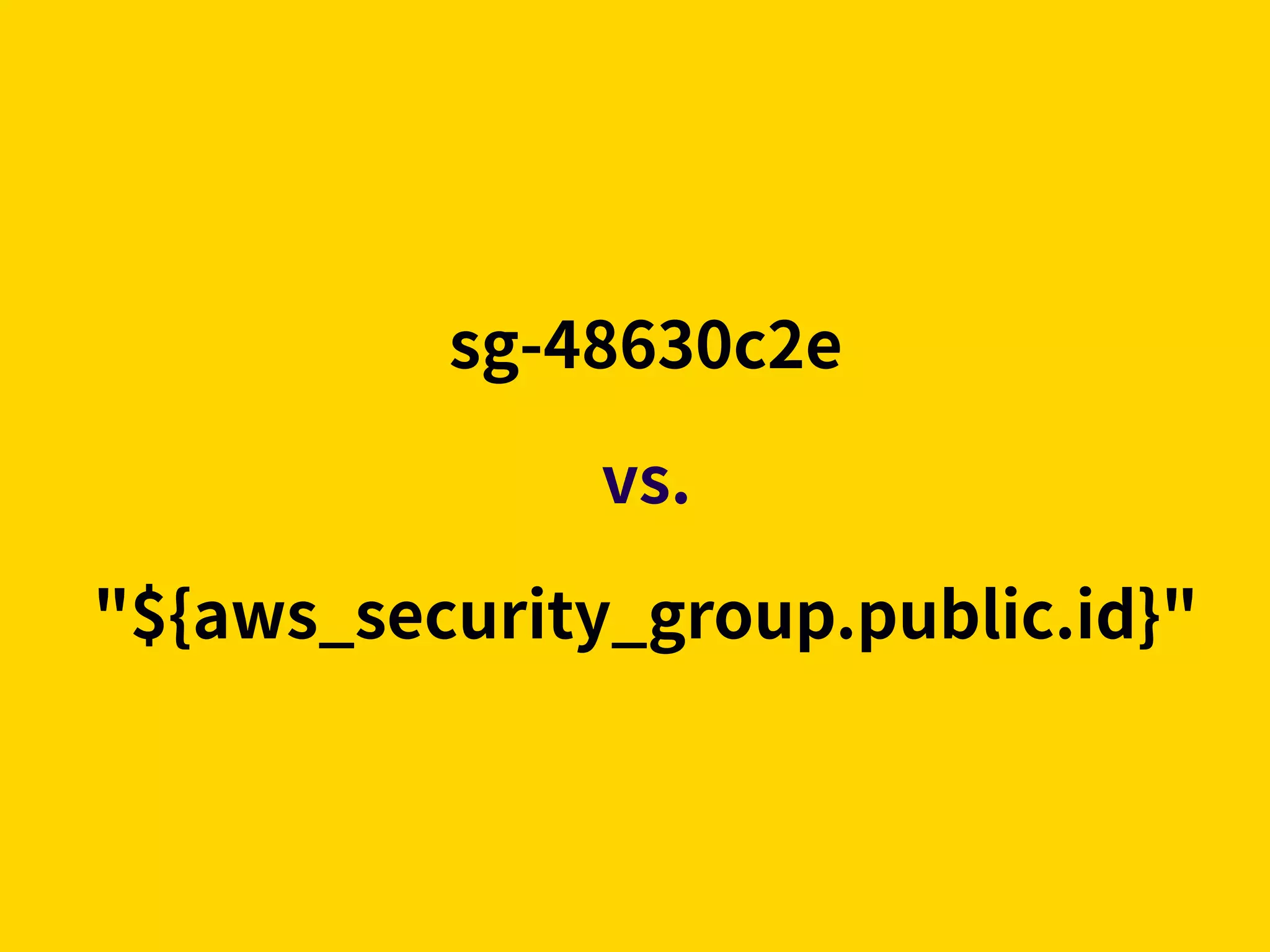 sg-48630c2e vs. "${aws_security_group.public.id}" 