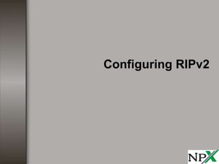 Configuring RIPv2
 