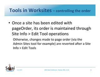 Tools in Worksites – controlling the order

• Once a site has been edited with 
  pageOrder, its order is maintained throu...