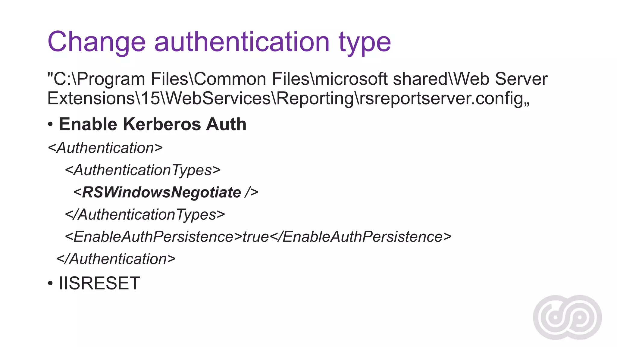 Change authentication type
"C:Program FilesCommon Filesmicrosoft sharedWeb Server
Extensions15WebServicesReportingrsreportserver.config„
• Enable Kerberos Auth
<Authentication>
<AuthenticationTypes>
<RSWindowsNegotiate />
</AuthenticationTypes>
<EnableAuthPersistence>true</EnableAuthPersistence>
</Authentication>

• IISRESET

 