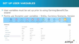 SET UP USER VARIABLES
> User variables must be set up prior to using EarningBenefitTax
wizard
> Forms use Dynamic user variables – Entity, Currency Scenario, Version
25
 