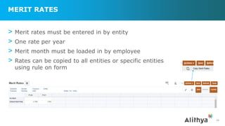 MERIT RATES
> Merit rates must be entered in by entity
> One rate per year
> Merit month must be loaded in by employee
> Rates can be copied to all entities or specific entities
using rule on form
44
 