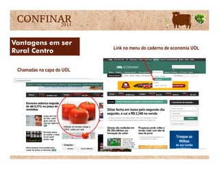 Link no menu do caderno de economia UOL
Chamadas na capa do UOL
Vantagens em ser
Rural Centro
 