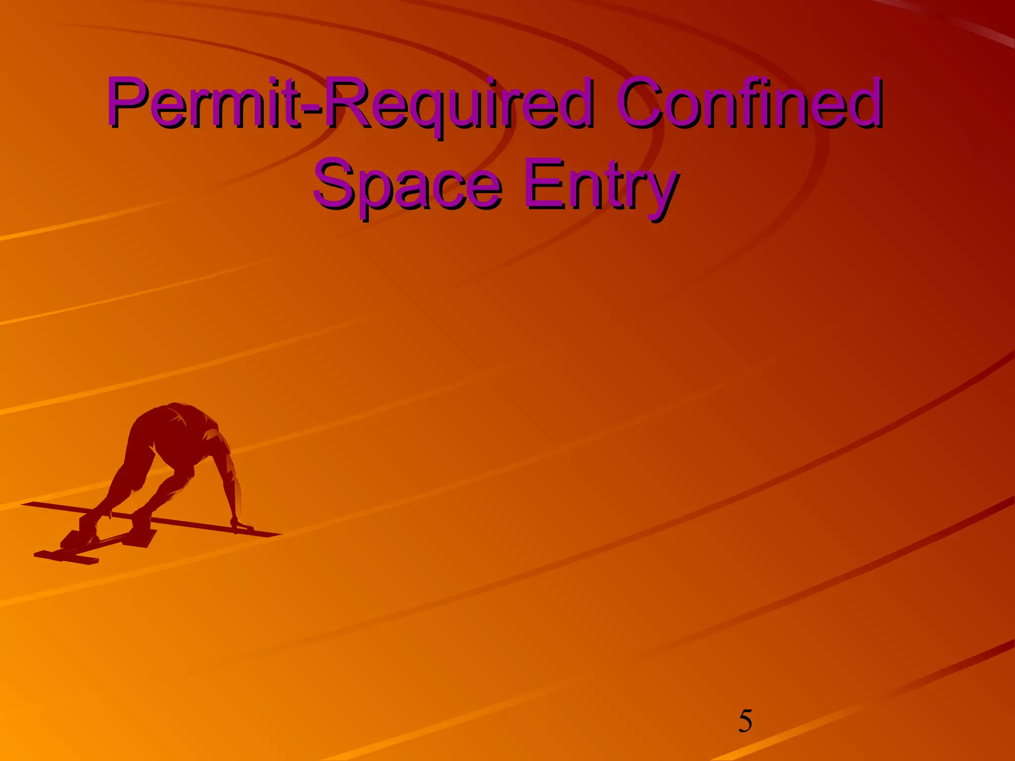 Permit-Required Confined
       Space Entry




                   5
 