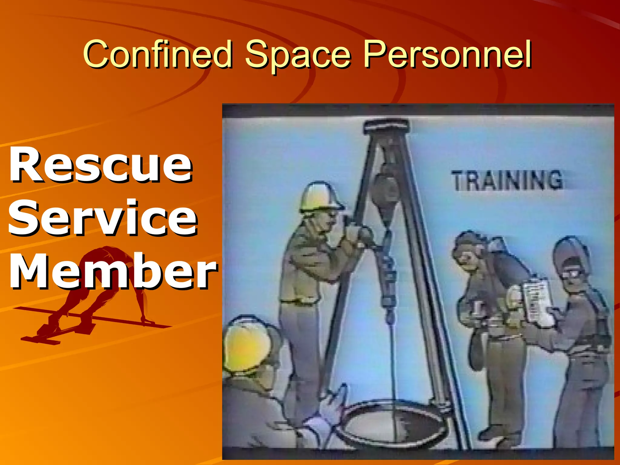 Confined Space Personnel

Rescue
Service
Member
 