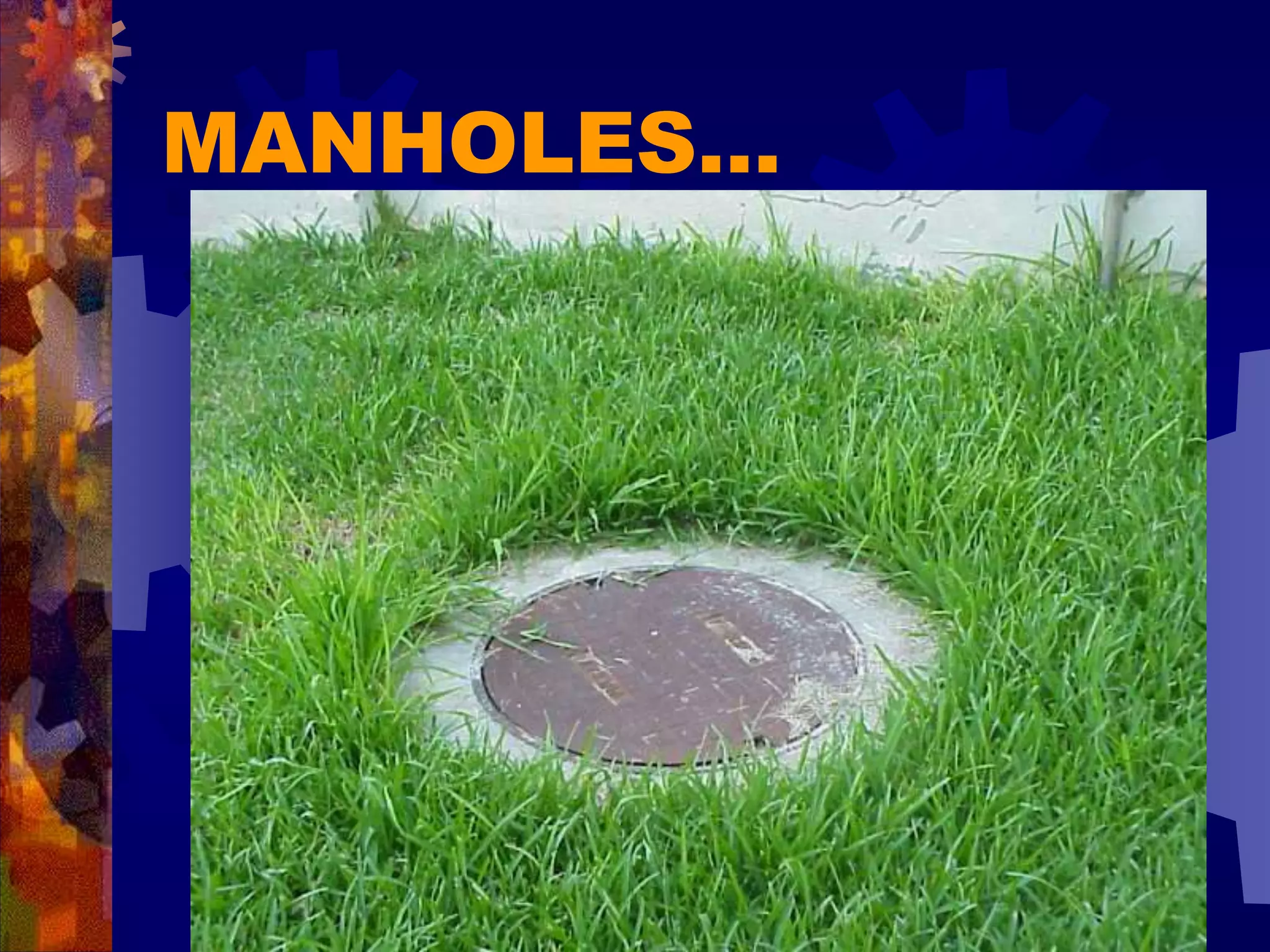 MANHOLES…
 