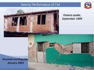 18
Seismic Performance of CM
Oaxaca quake,
September 1999
Tecomán earthquake,
January 2003
 