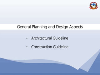 47
General Planning and Design Aspects
• Architectural Guideline
• Construction Guideline
 