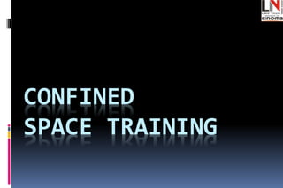CONFINED
SPACE TRAINING
 