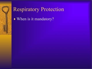 Respiratory Protection  When is it mandatory? 