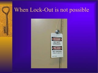 When Lock-Out is not possible 
