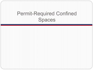 Permit-Required Confined
Spaces
 