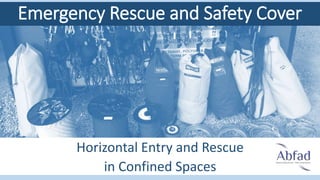 Horizontal Entry and Rescue
in Confined Spaces
Emergency Rescue and Safety Cover
 
