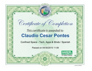 Claudio Cesar Pontes
Confined Space - Tech, Apps & Stnds / Spanish
Passed on 04/30/2015 11:08
Powered by TCPDF (www.tcpdf.org)
 