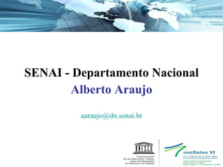 SENAI - Departamento Nacional Alberto Araujo [email_address] 
