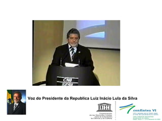 Voz do Presidente da Republica Luiz Inácio Lula da Silva 