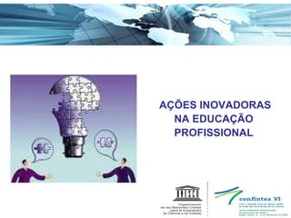AÇÕES INOVADORAS NA EDUCAÇÃO PROFISSIONAL 