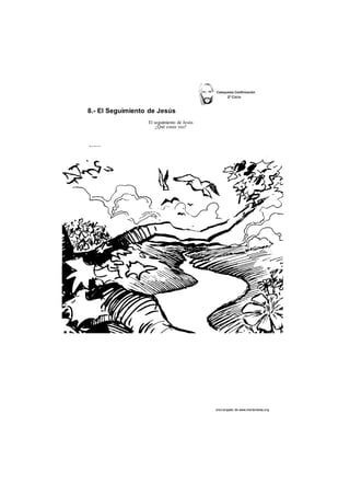 8.- El Seguimiento de Jesús 
des cargado de www.marianistas.org 
El seguimiento de Jesús 
¿Qué cosas veo? 
 