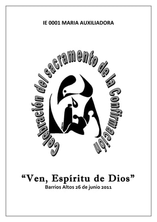 IE 0001 MARIA AUXILIADORA




“Ven, Espíritu de Dios”
    Barrios Altos 26 de junio 2011
 